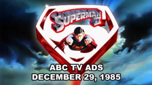 SUPERMAN II- ABC TV spots. December 29, 1985.
