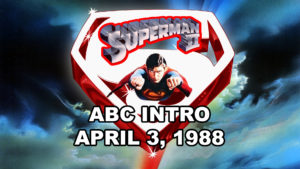 SUPERMAN II ABC intro.
April 3, 1988.