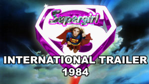 SUPERGIRL- International theatrical trailer