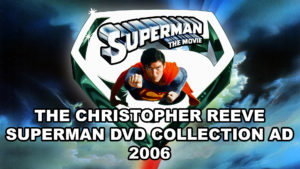 SUPERMAN II- The Christopher Reeve Superman DVD Collection Warner Home Video ad. 2006.