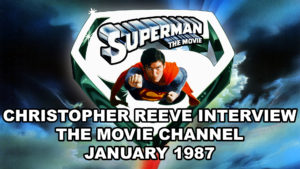 SUPERMAN THE MOVIE- The Movie Channel exclusive interview with Christopher Reeve. January 1987.