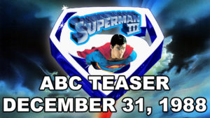 SUPERMAN III- ABC teaser. December 31, 1988.