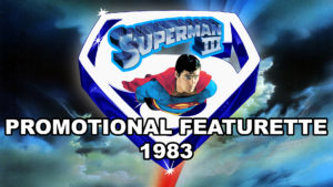SUPERMAN III- Stand By... Lights! Camera! Action! featurette. January 1, 1984.