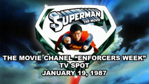 SUPERMAN THE MOVIE- The Movie Channel Enforcers Week Marathon TV spot. January 19, 1987.