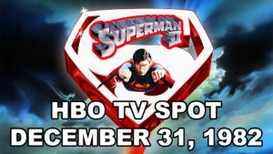 SUPERMAN II- HBO TV spot.
December 31, 1982.
